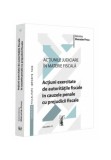 Cumpara ieftin Actiunile judiciare in materie fiscala. Vol. IV. Actiuni exercitate de autoritatile fiscale in cauzele penale cu prejudicii fiscale, Universul Juridic