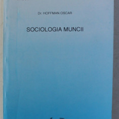 SOCIOLOGIA MUNCII de HOFFMAN OSCAR , 1996