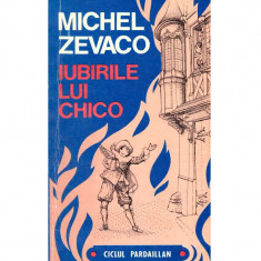 Michel Zevaco - Iubirile lui Chico - 135829