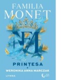 Familia Monet. Printesa. Partea I - Anca Irina Ionescu, Weronika Anna Marczak