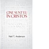Cine sunt eu in Cristos - Neil Anderson, Daniel Tanc