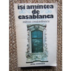 MIRCEA CONSTANTINESCU - ISI AMINTEA DE CASABLANCA, 1984