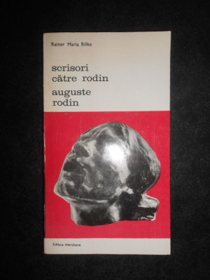 Rainer Maria Rilke - Scrisori catre Rodin. Auguste Rodin foto