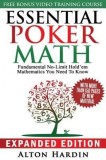 Essential Poker Math, Expanded Edition: Fundamental No-Limit Hold&#039;em Mathematics You Need to Know