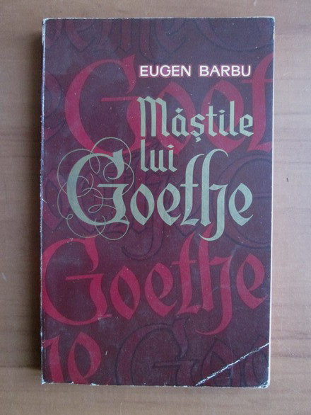 Eugen Barbu - Mastile lui Goethe