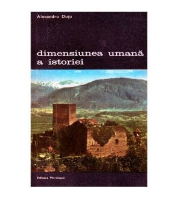 Alexandru Dutu - Dimensiunea umana a istoriei - directii in istoria foto