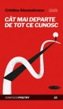 Cat mai departe de tot ce cunosc - Cristina Alexandrescu - Roman, Beletristica