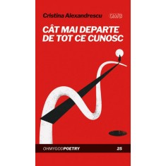 Cat mai departe de tot ce cunosc &ndash; Cristina Alexandrescu