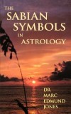 The Sabian Symbols in Astrology: Illustrated by 1000 Horoscopes of Well Known People
