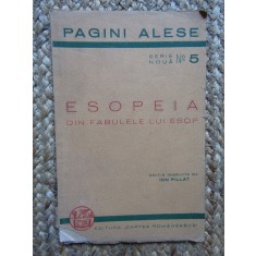 ESOPEIA. Din fabulele lui Esop. Ediție &icirc;ngrijită de Ion Pillat