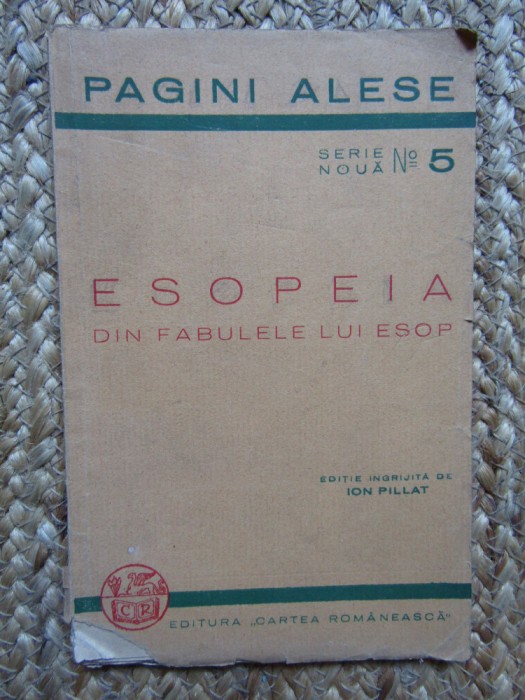 ESOPEIA. Din fabulele lui Esop. Ediție &icirc;ngrijită de Ion Pillat