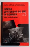 ISTORIA LOVITURILOR DE STAT IN ROMANIA , VOL I - IV de ALEX MIHAI STOENESCU , 2002 * EDITIE CARTONATA