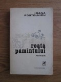 Ioana Postelnicu - Roată g&icirc;ndului, roată păm&icirc;ntului
