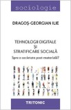 Tehnologii digitale si stratificare sociala - Dragos-Georgian Ilie