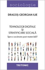 Tehnologii digitale si stratificare sociala - Dragos-Georgian Ilie foto