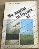 Cumpara ieftin LITR13 0442 Literatura -Mihail Doras - Nu murim in fiecare zi