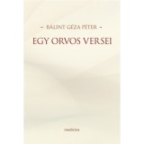 Egy orvos versei - B&aacute;lint G&eacute;za P&eacute;ter