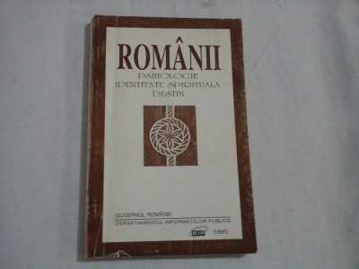 ROMANII * PSIHOLOGIE IDENTITATE SPIRITUALA DESTIN - Guvernul Romaniei, 1995 foto