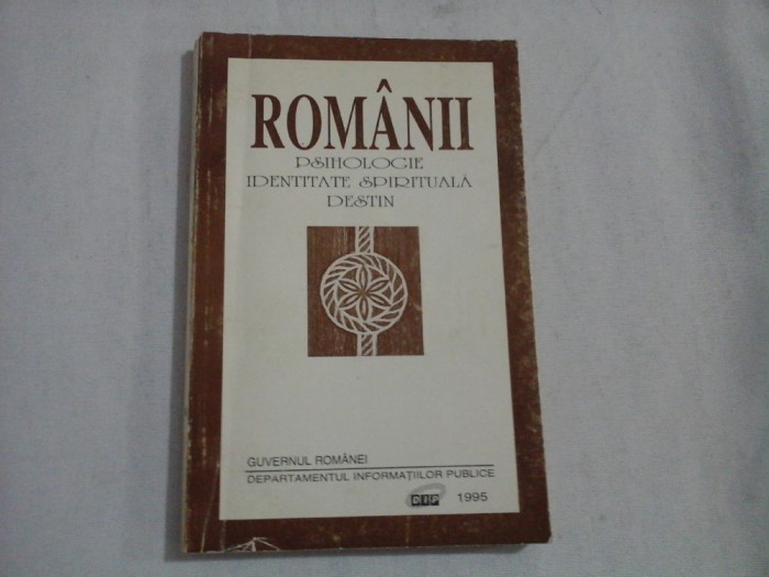 ROMANII * PSIHOLOGIE IDENTITATE SPIRITUALA DESTIN - Guvernul Romaniei, 1995