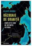 Razboaie de granita. Conflicte care ne definesc viitorul - Klaus Dodds