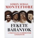 Fekete b&aacute;r&aacute;nyok - A t&ouml;rt&eacute;nelem legh&iacute;rhedtebb gonosztevői - A t&ouml;rt&eacute;nelem legh&iacute;rhedtebb gonosztevői - Simon Sebag Montefiore