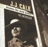 Anyway The Wind Blows: The Anthology | J.J. Cale, Rock, Mercury Records