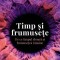 Timp si frumusete. De ce timpul zboară și frumusețea răm&acirc;ne - Adrian Bejan