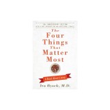 The Four Things That Matter Most: A Book about Living