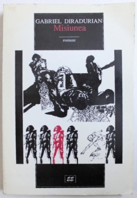 MISIUNEA - ROMAN de GABRIEL DIRADURIAN , 1998 foto