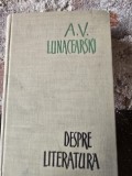 DESPRE LITERATURA - A.V. LUNACEARSKI