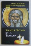 SFANTUL NICODIM DE LA TISMANA , SFINTI , DUHOVNICI SI MARTURISITORI ROMANI , VOLUMUL 5 de SILVAN THEODORESCU , 2018