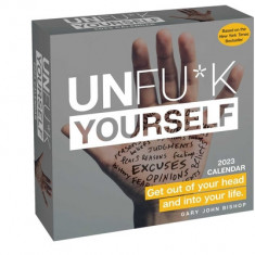 Unfu*k Yourself 2023 Day-To-Day Calendar: Get Out of Your Head and Into Your Life