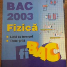 FIZICA BAC 2003. LISTA DE TERMENI, TESTE-GRILA-RODICA LUCA, RODICA PERJOIU, EMILIAN BOGATU