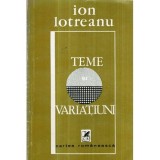 Ion Lotreanu - Teme si variatiuni - poeme - 121494