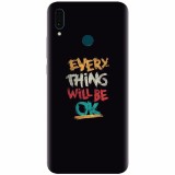 Husa silicon pentru Huawei Y9 2019, Everything Will Be Ok