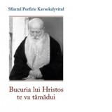 Bucuria lui Hristos te va tamadui - Gabriel Mandrila, Porfirie Kavsokalyvitul