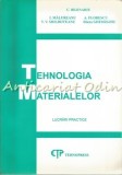 Cumpara ieftin Tehnologia Materialelor. Lucrari Practice - C. Bejinariu, I. Malureanu