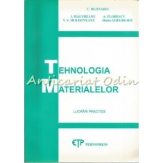 Tehnologia Materialelor. Lucrari Practice - C. Bejinariu, I. Malureanu