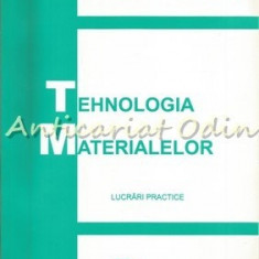 Tehnologia Materialelor. Lucrari Practice - C. Bejinariu, I. Malureanu