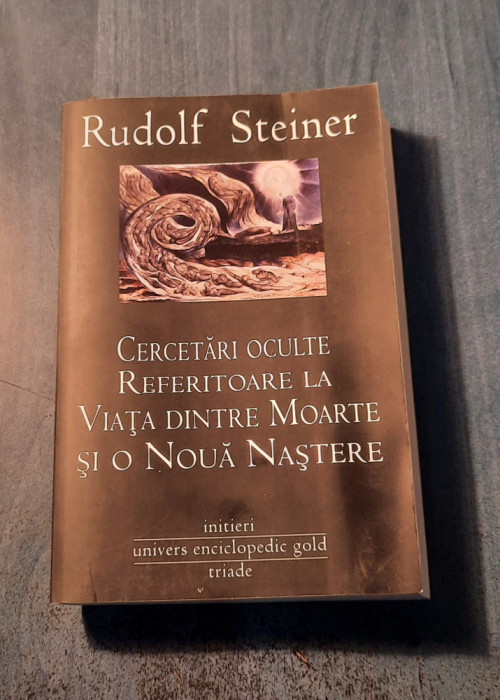 Cercetari oculte referitoare la viata dintre moarte si o noua nastere R Steiner