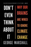 Don&#039;t Even Think about It: Why Our Brains Are Wired to Ignore Climate Change