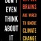 Don&#039;t Even Think about It: Why Our Brains Are Wired to Ignore Climate Change