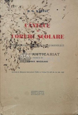 Cantece si coruri scolare. Pentru toate treptele invatamantului - 1930 - D.G. Kiriac (A113) foto