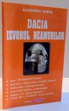 DACIA , IZVORUL NEAMURILOR de ALEXANDRU DOBOS , 2000 , * BLOC DE FILE INDOIT