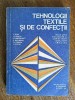 Tehnologii textile si de confectii (croitorie, ...) - Manual licee industriale, 1984 / R7P4F, Alta editura, Alte carti tehnice