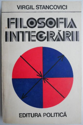 Filosofia integrarii &amp;ndash; Virgil Stancovici foto