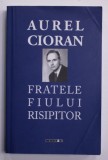 Aurel Cioran - Fratele fiului risipitor