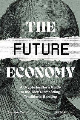 The Future Economy: A Crypto Insider&amp;#039;s Guide to the Tech Dismantling Traditional Banking foto