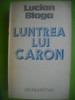 HOPCT LUNTREA LUI CARON -LUCIAN BLAGA -HUMANITAS 1990 -526 PAGINI, Zaharia Stancu