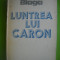 HOPCT LUNTREA LUI CARON -LUCIAN BLAGA -HUMANITAS 1990 -526 PAGINI